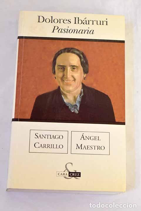 Libros: Dolores Ib&aacute;rruri: Carrillo, Santiago; Maestro, &Aacute;ngel.- Carrillo, Santiago; Maestro, &Aacute;ngel