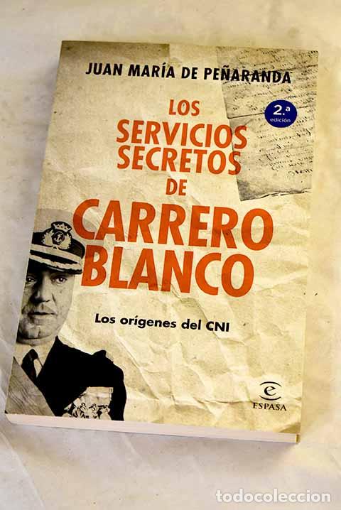 B&uuml;cher: Los servicios secretos de Carrero Blanco: los or&iacute;genes del CNI.- Pe&ntilde;aranda, Juan Mar&iacute;a de