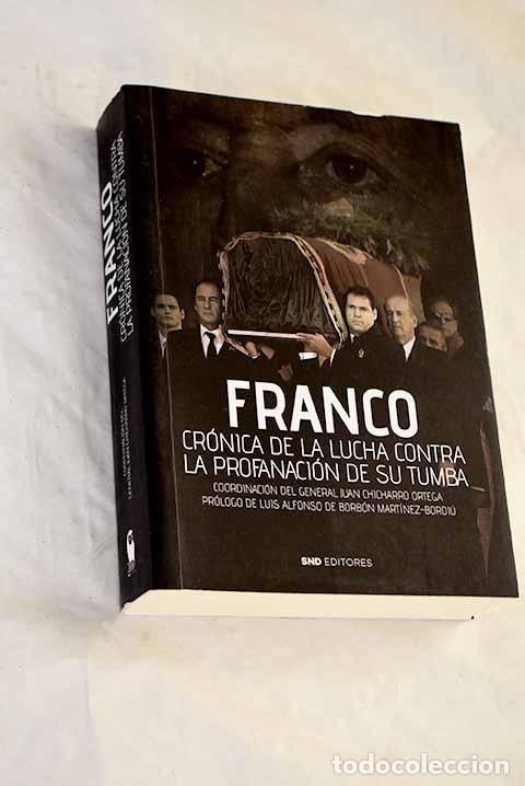 B&uuml;cher: Franco: cr&oacute;nica de la lucha contra la profanaci&oacute;n de su tumba.- Chicharro Ortega, Juan
