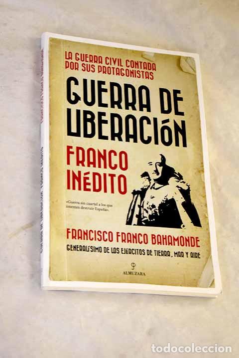 Libros: Guerra de liberaci&oacute;n: Franco in&eacute;dito.- Franco Bahamonde, Francisco