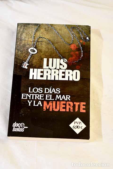 Libros: Los d&iacute;as entre el mar y la muerte.- Herrero, Luis
