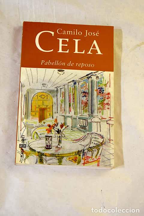 Libros: Pabell&oacute;n de reposo: Cela, Camilo Jos&eacute;.- Cela, Camilo Jos&eacute;
