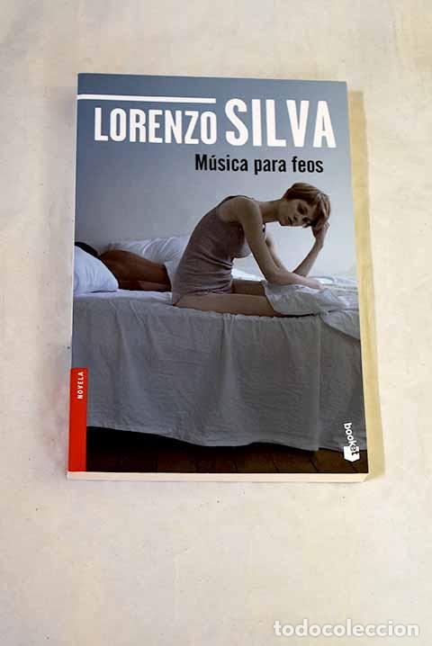 Libros: M&uacute;sica para feos: Silva, Lorenzo.- Silva, Lorenzo
