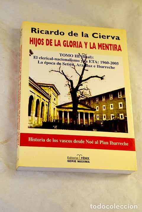 B&uuml;cher: Hijos de la gloria y la mentira : historia de los vascos desde No&eacute; al Plan Ibarreche, Tomo III