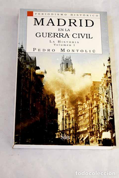 B&uuml;cher: Madrid en la guerra civil, volumen I: La historia.- Montoli&uacute; Camps, Pedro