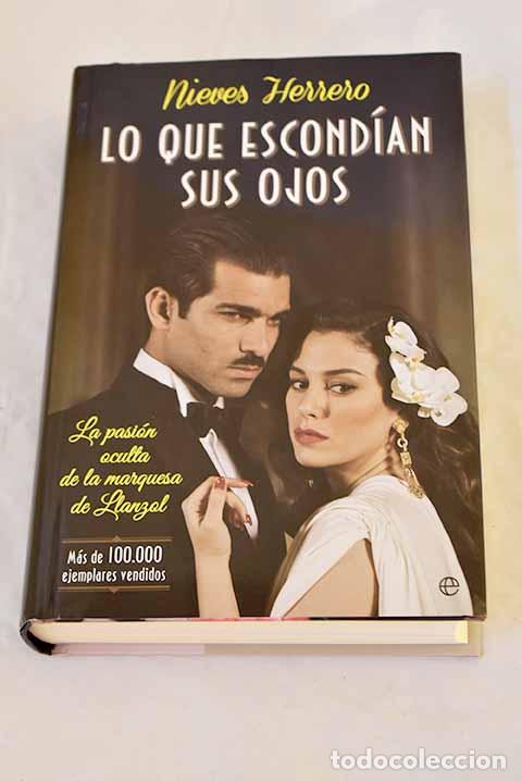 B&uuml;cher: Lo que escond&iacute;an sus ojos : la pasi&oacute;n oculta de la marquesa de Llanzol.- Herrero, Nieves