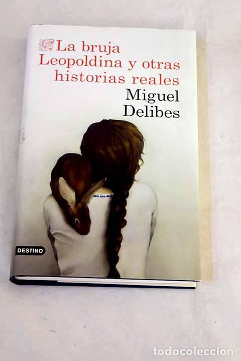 B&uuml;cher: La bruja Leopoldina y otras historias reales.- Delibes, Miguel