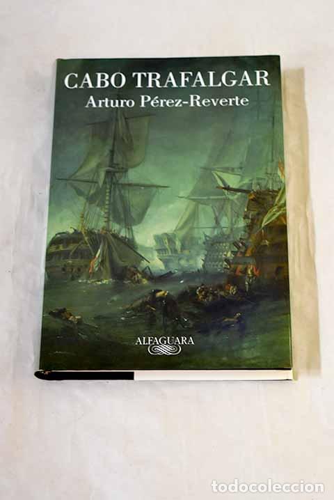 B&uuml;cher: Cabo Trafalgar: un relato naval.- P&eacute;rez-Reverte, Arturo