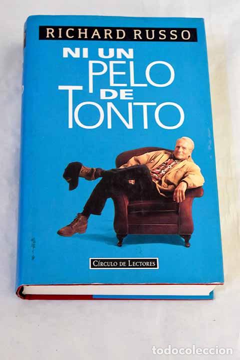Livres: Ni un pelo de tonto: Russo, Richard.- Russo, Richard