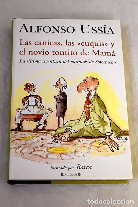 Livres: Las canicas, las cuquis y el novio tontito de Mam&aacute; :[la &uacute;ltima aventura del marqu&eacute;s de Sotoancho]