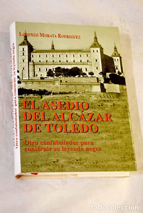 Livres: El asedio del Alc&aacute;zar de Toledo: otro confabulador para construir su leyenda negra