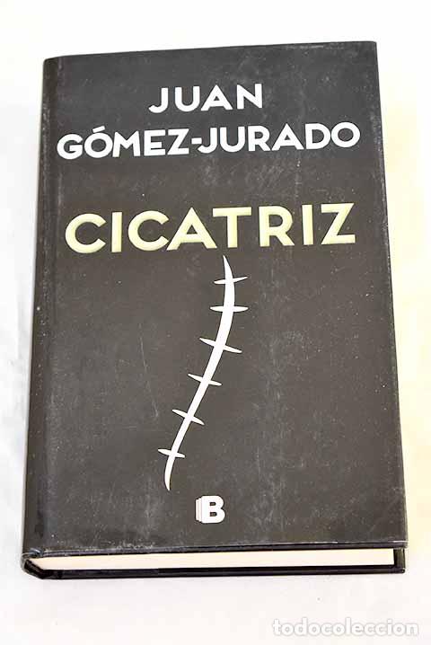 Livres: Cicatriz: G&oacute;mez-Jurado, Juan.- G&oacute;mez-Jurado, Juan