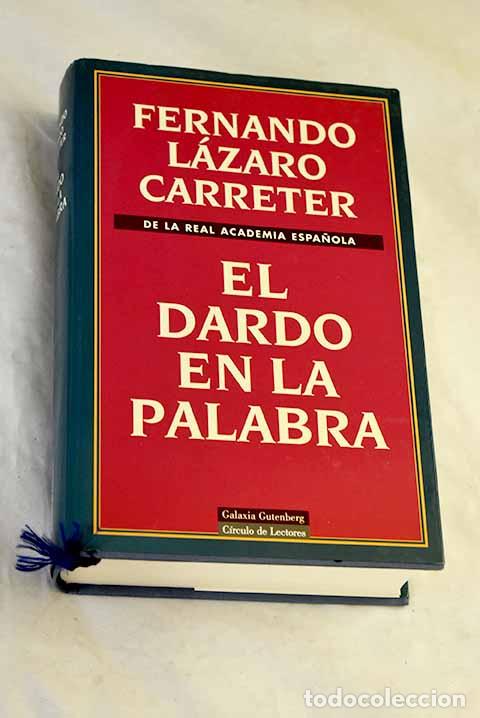 Livres: El dardo en la palabra.- L&aacute;zaro Carreter, Fernando