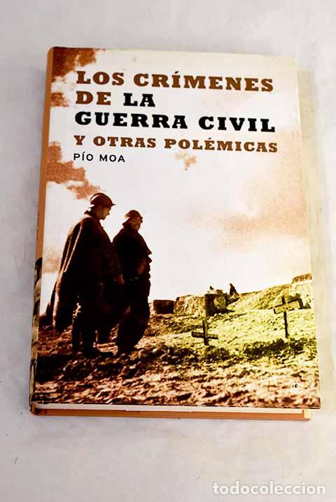 Livres: Los cr&iacute;menes de la Guerra Civil y otras pol&eacute;micas.- Moa, P&iacute;o