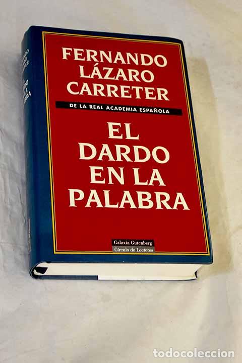 Livres: El dardo en la palabra.- L&aacute;zaro Carreter, Fernando