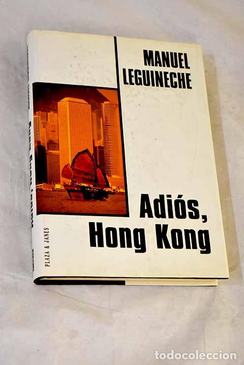 Livres: Adi&oacute;s, Hong Kong: Leguineche, Manuel.- Leguineche, Manuel