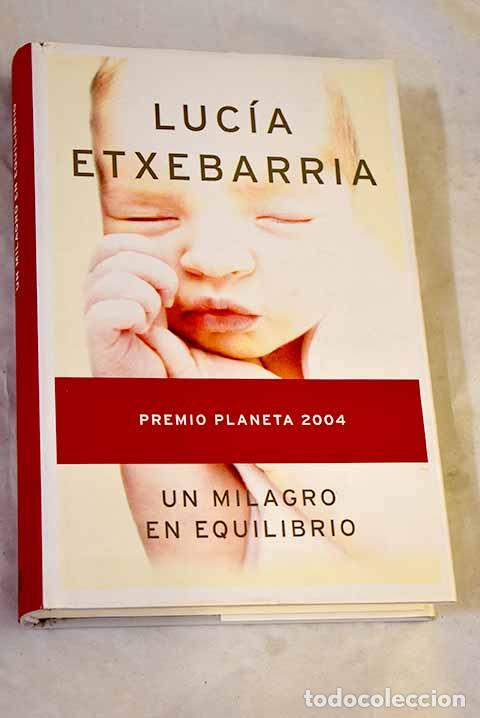 Livres: Un milagro en equilibrio.- Etxebarr&iacute;a, Luc&iacute;a
