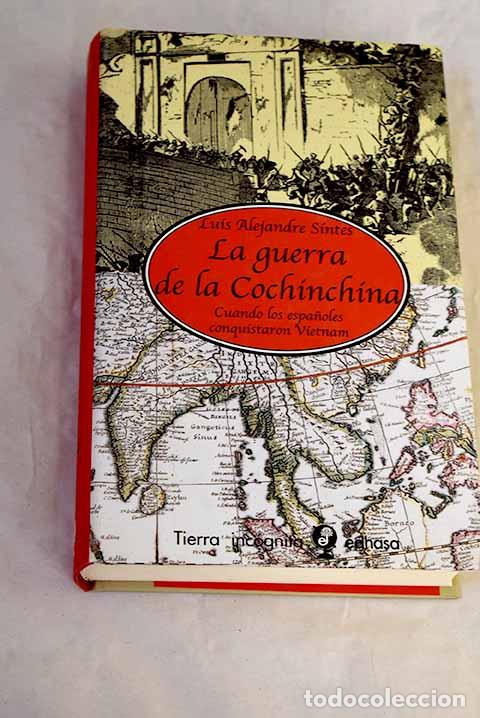 Livres: La guerra de la Cochinchina: cuando los espa&ntilde;oles conquistaron Vietnam.- Alejandre Sintes, Luis