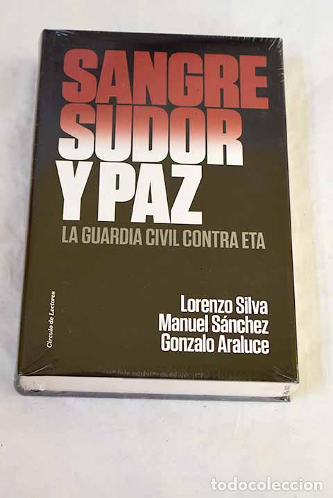 Livres: Sangre, sudor y paz: la Guardia Civil contra ETA.- Silva, Lorenzo