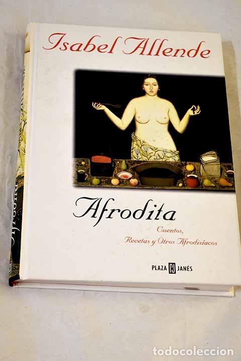 Livres: Afrodita: cuentos, recetas y otros afrodis&iacute;acos.- Allende, Isabel