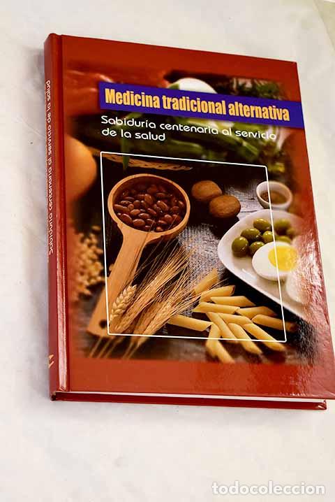 Livres: Medicina tradicional alternativa : sabidur&iacute;a centenaria al servicio de la salud.- Romagosa, Jos&eacute;