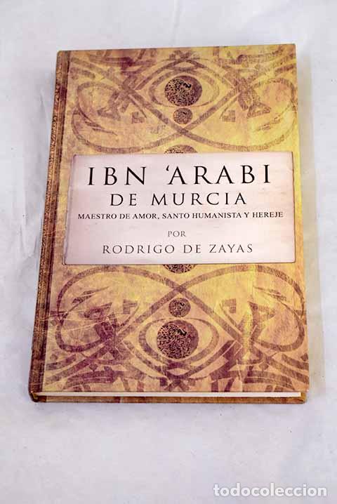 Livres: Ibn Arabi de Murcia: maestro de amor, santo humanista y hereje.- Zayas, Rodrigo de