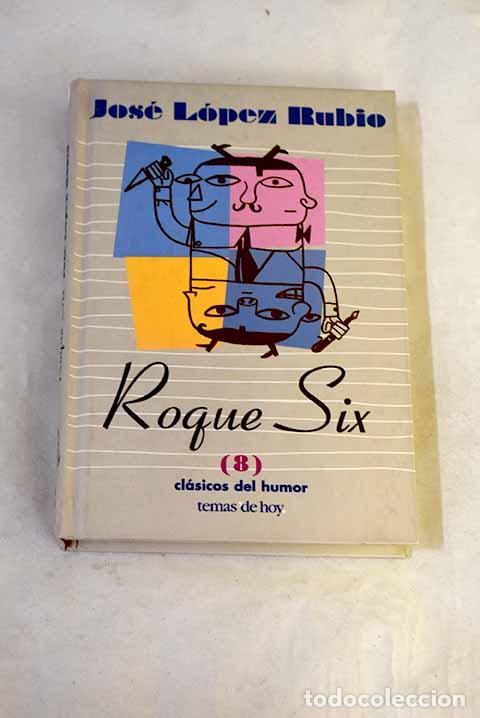 Libros: Roque Six: L&oacute;pez Rubio, Jos&eacute;.- L&oacute;pez Rubio, Jos&eacute;
