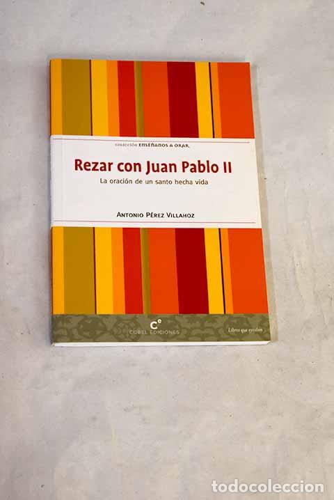 Libros: Rezar con Juan Pablo II.- P&eacute;rez Villahoz, Antonio
