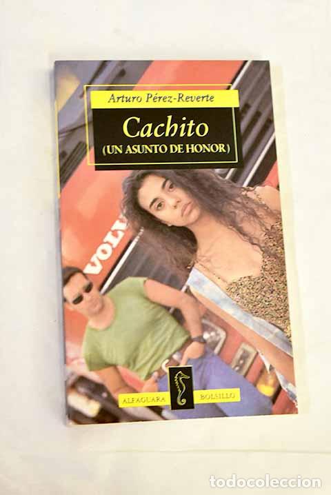 Libros: Cachito : (un asunto de honor).- P&eacute;rez-Reverte, Arturo