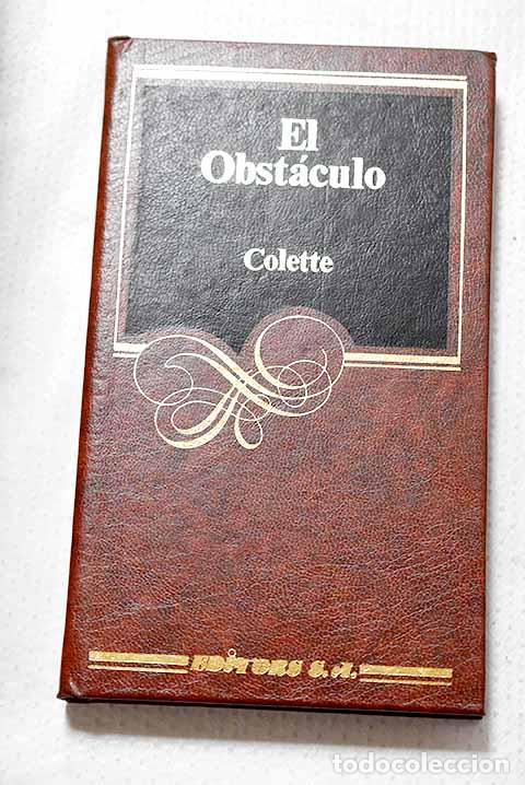 Libros: El obst&aacute;culo: Colette.- Colette
