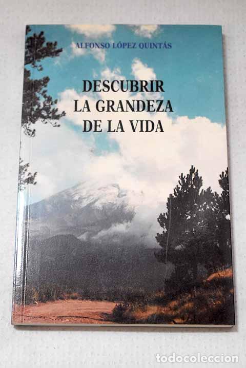 Libros: Descubrir la grandeza de la vida: nuevo proyecto formativo.- L&oacute;pez Quint&aacute;s, Alfonso
