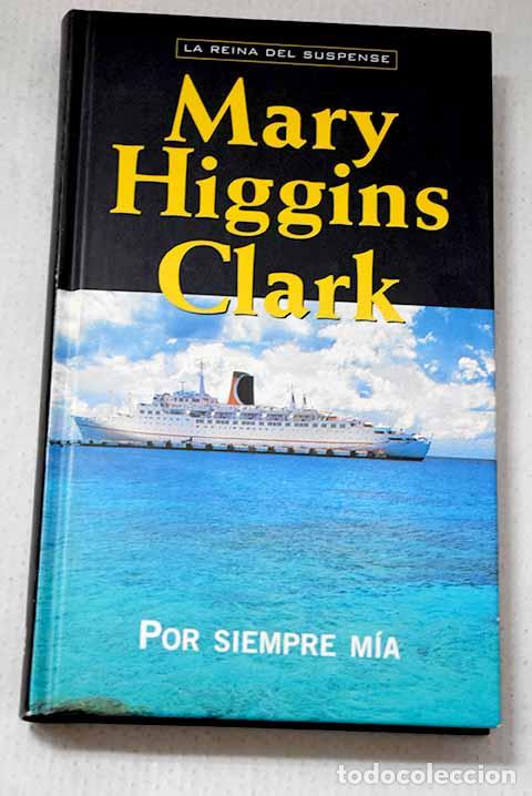 Libros: Por siempre m&iacute;a: Clark, Mary Higgins.- Clark, Mary Higgins