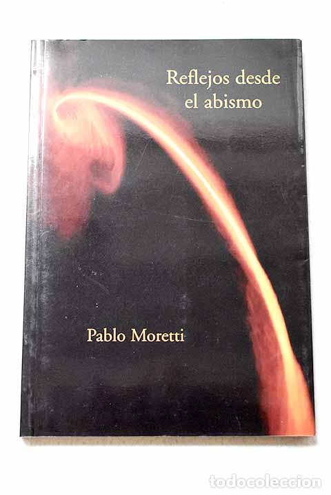 Libros: Reflejos desde el abismo.- Moretti, Pablo