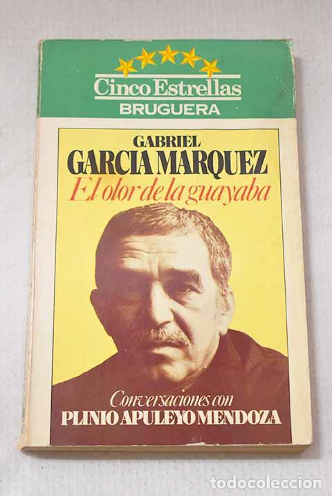 Libros: El olor de la guayaba: conversaciones con Plinio Apuleyo Mendoza.- Garc&iacute;a M&aacute;rquez, Gabriel