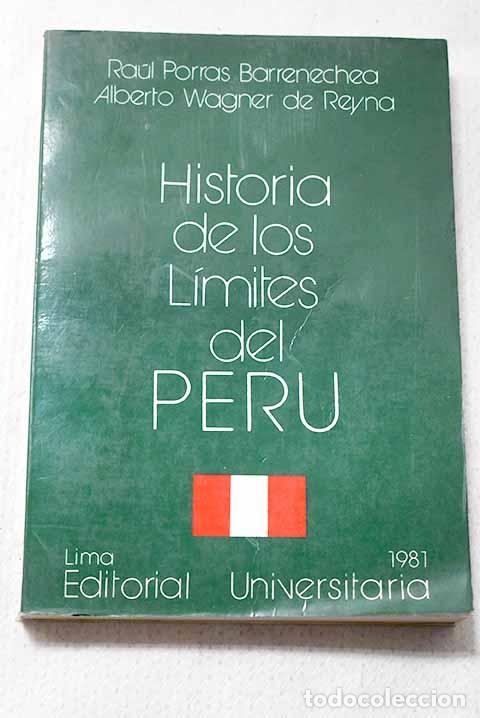 Libros: Historia de los limites de peru.- Barrenechea Porras, Raul; Reyna Wagner; Alberto