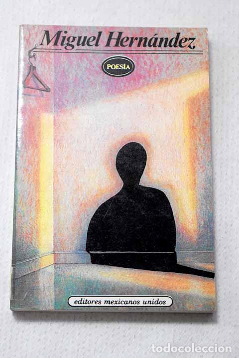 Libros: Poes&iacute;as de Miguel Hern&aacute;ndez.- Hern&aacute;ndez, Miguel