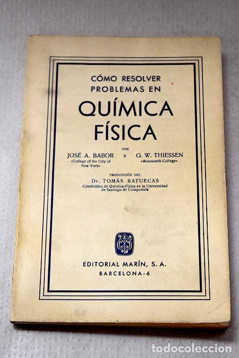 Libros: C&oacute;mo resolver problemas en Quimica f&iacute;sica.- Babor, Joseph A.