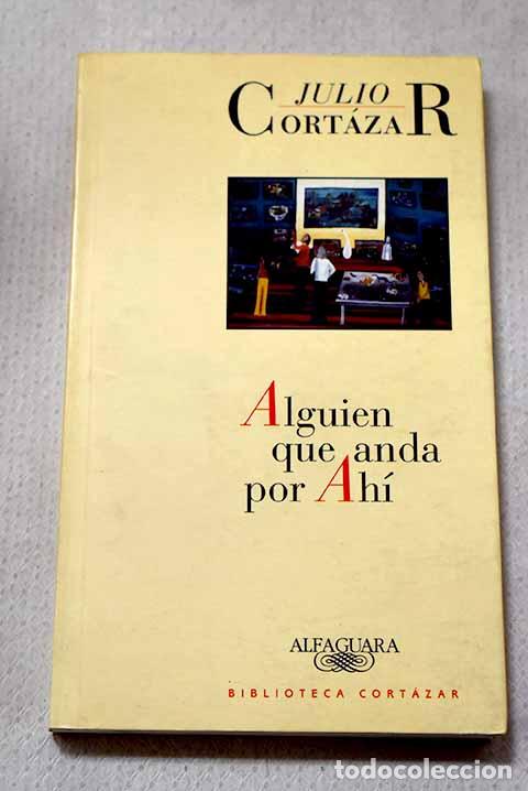 Libros: Alguien que anda por ah&iacute; y otros relatos.- Cort&aacute;zar, Julio