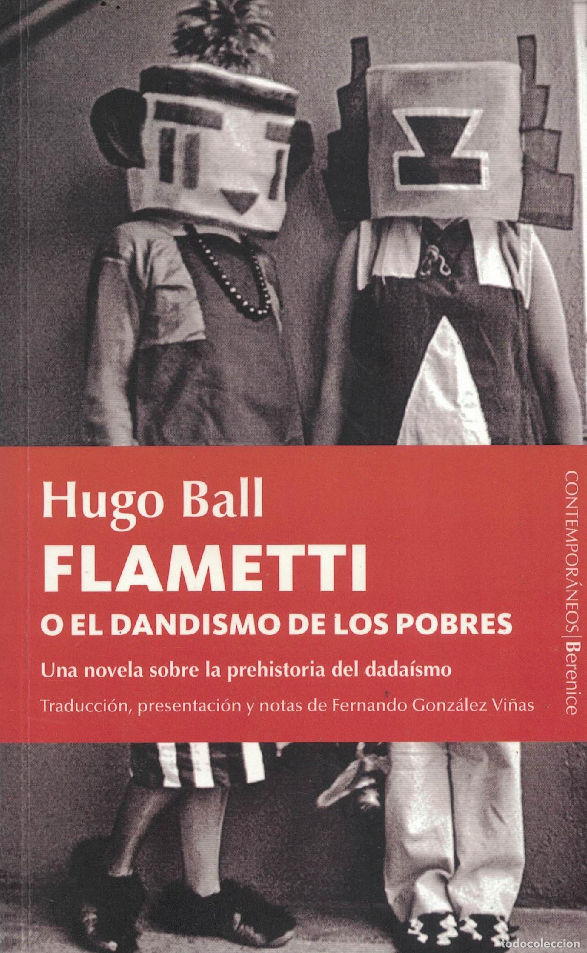 Libri di seconda mano: Flametti o el dandismo de los pobres &laquo;Una novela sobre la prehistoria del dada&iacute;smo&raquo; - Hugo Ball