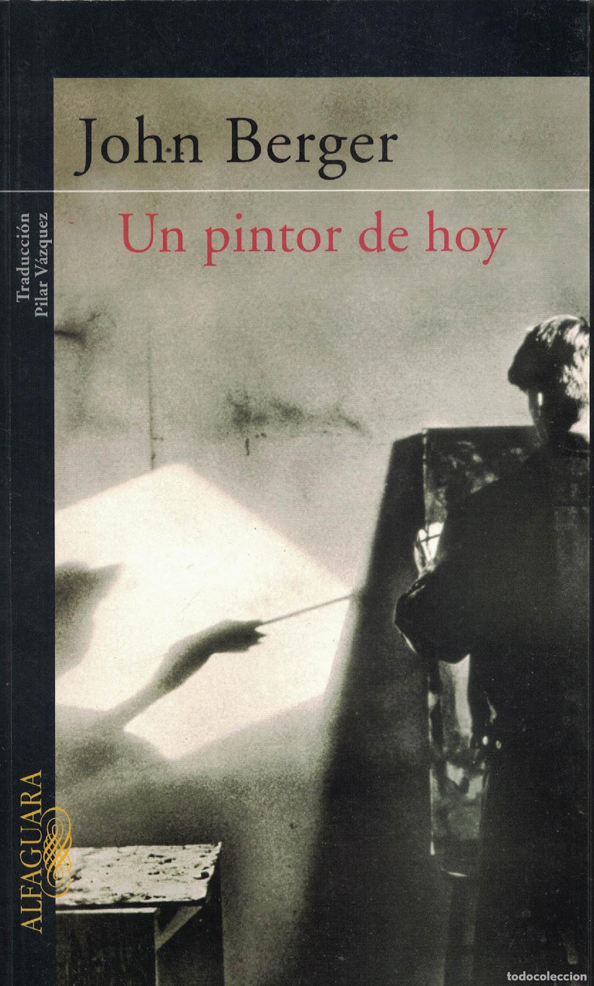 B&uuml;cher: Un pintor de hoy - John Berger