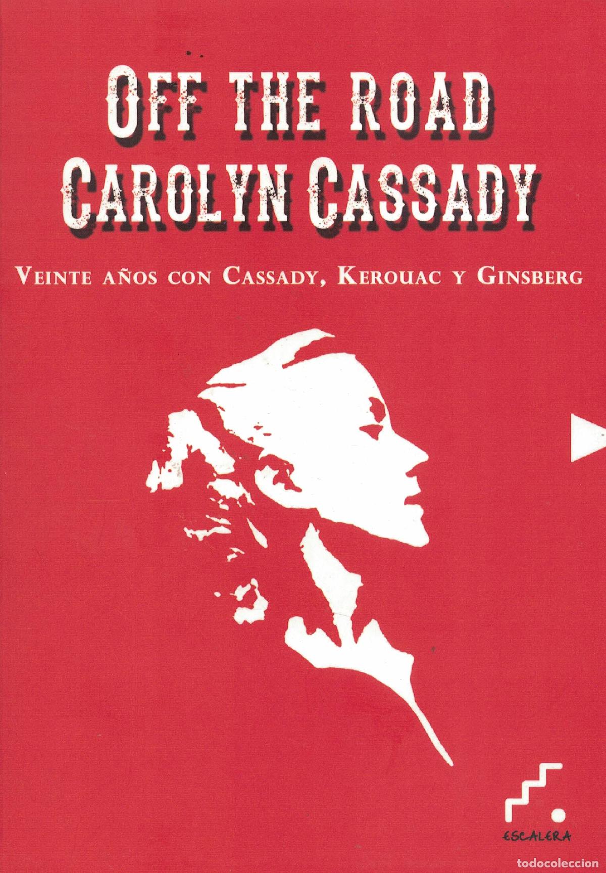 Libros: Off the road &laquo;Veinte a&ntilde;os con Neal Cassady, Jack Kerouac y Allen Ginsberg&raquo; - Carolyn Cassady