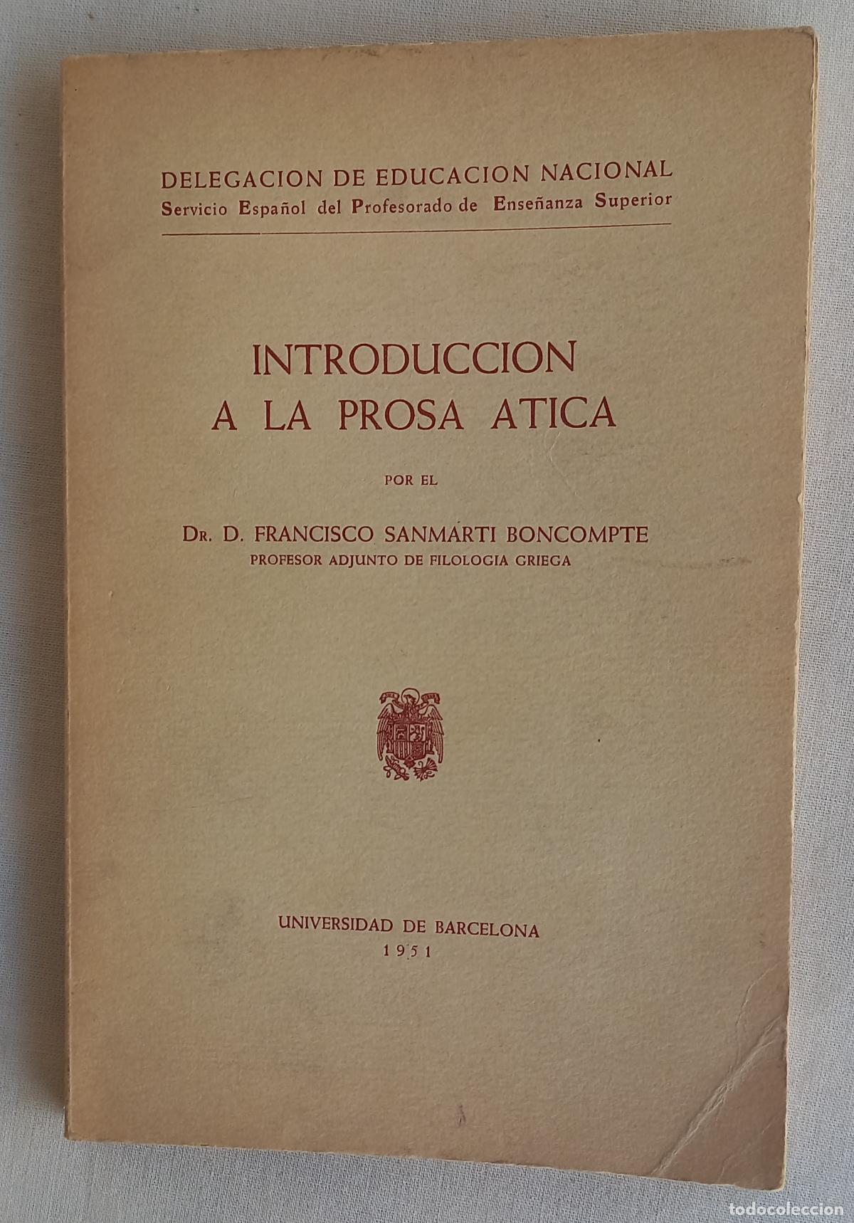 Libros: INTRODUCCION A LA PROSA ATICA - Francisco Sanmart&iacute; Boncompte. Universidad de Barcelona 1951