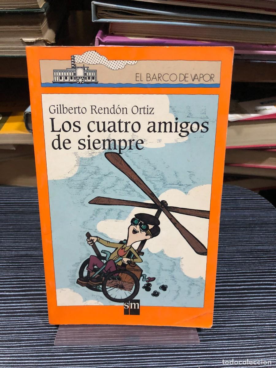 Libros: Los cuatro amigos de siempre Gilberto Rend&oacute;n Ortiz (Ed. SM - El Barco de Vapor)