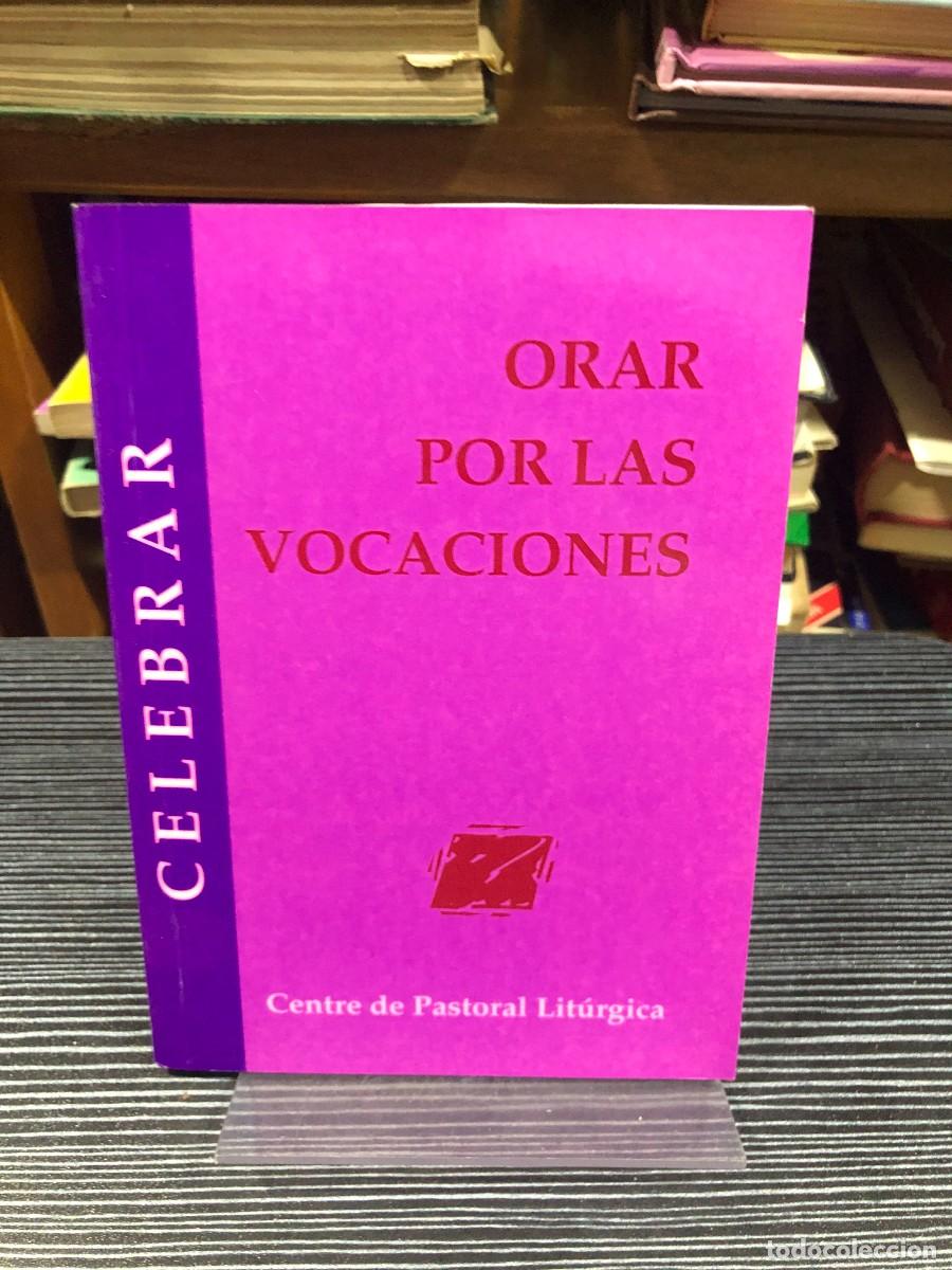 Libros: Orar por las vocaciones Centre de Pastoral Lit&uacute;rgica (Colecci&oacute;n Celebrar)