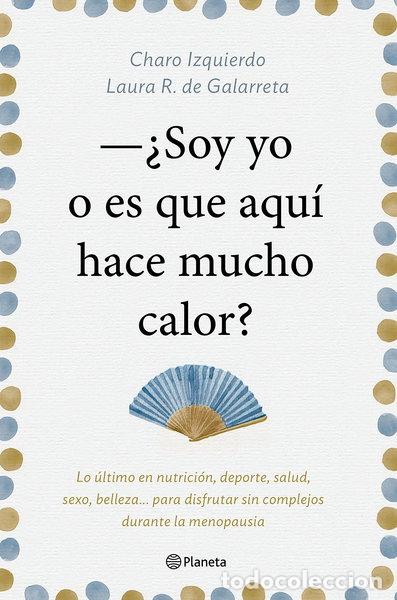 books: &iquest;Soy yo o es que aqu&iacute; hace mucho calor?- 9788408181439