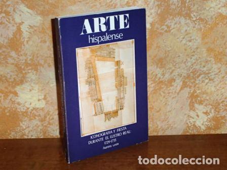 B&uuml;cher: ARTE HISPALENSE - ICONOGRAF&Iacute;A Y FIESTA DURANTE EL LUSTRO REAL: 1729-1733 - Le&oacute;n, Aurora