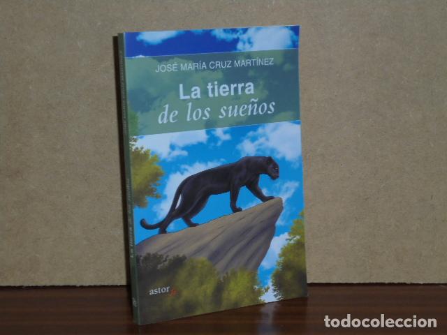 books: LA TIERRA DE LOS SUE&Ntilde;OS - Cruz Mart&iacute;nez, Jos&eacute; Mar&iacute;a