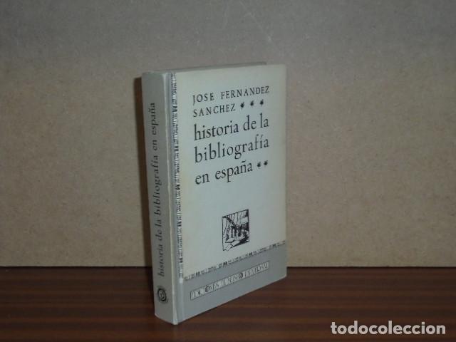 books: HISTORIA DE LA BIBLIOGRAF&Iacute;A EN ESPA&Ntilde;A - Fern&aacute;ndez S&aacute;nchez, Jos&eacute;