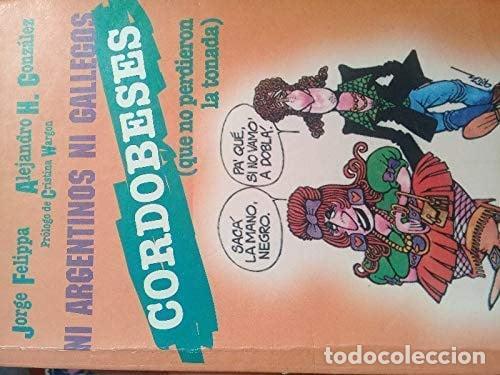 Livres: Ni argentinos ni gallegos, cordobeses (que no perdieron la tonada) - Jorge Felippa, Alejandro Hugo G