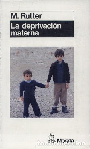 Libros: La deprivaci&oacute;n materna - Michael Rutter